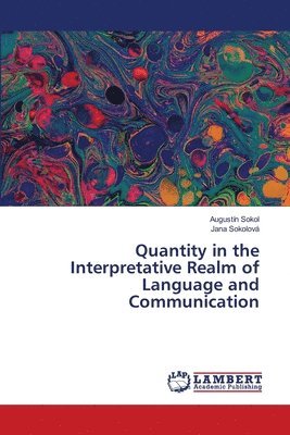 bokomslag Quantity in the Interpretative Realm of Language and Communication