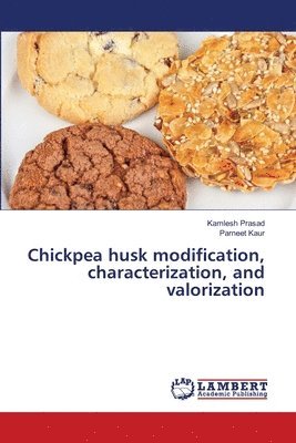 Chickpea husk modification, characterization, and valorization 1