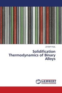 bokomslag Solidification Thermodynamics of Binary Alloys