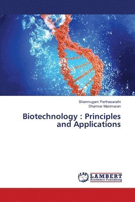 bokomslag Biotechnology: Principles and Applications