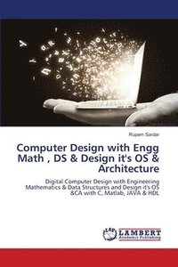 bokomslag Computer Design with Engg Math, DS & Design it's OS & Architecture