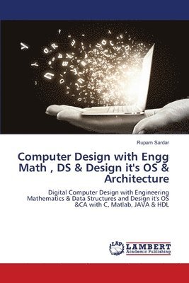 bokomslag Computer Design with Engg Math, DS & Design it's OS & Architecture