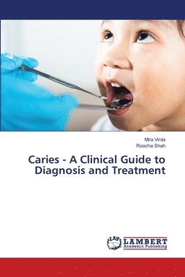 bokomslag Caries - A Clinical Guide to Diagnosis and Treatment