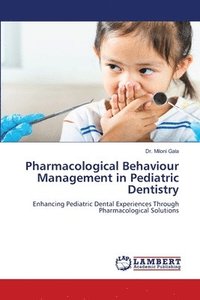bokomslag Pharmacological Behaviour Management in Pediatric Dentistry