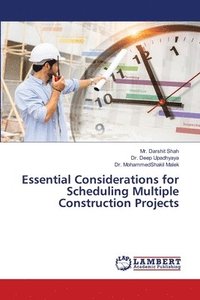 bokomslag Essential Considerations for Scheduling Multiple Construction Projects