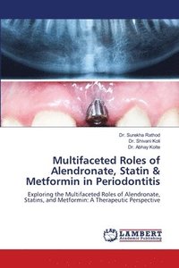 bokomslag Multifaceted Roles of Alendronate, Statin & Metformin in Periodontitis