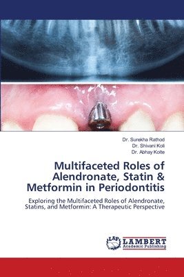 Multifaceted Roles of Alendronate, Statin & Metformin in Periodontitis 1