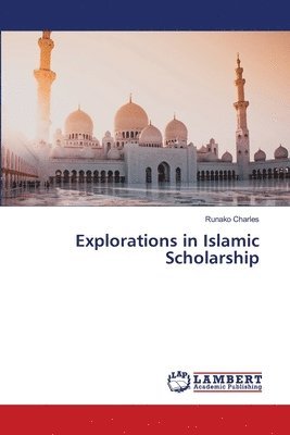 bokomslag Explorations in Islamic Scholarship