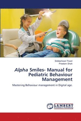 Siddeshwari Tiwari, Preetam Shah - Alpha Smiles- Manual for Pediatric Behaviour Management, Häftad