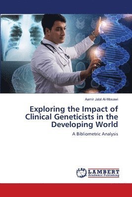 Exploring the Impact of Clinical Geneticists in the Developing World 1