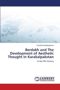 bokomslag Berdakh and The Development of Aesthetic Thought in Karakalpakstan