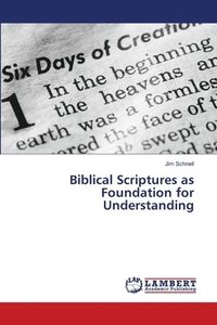 bokomslag Biblical Scriptures as Foundation for Understanding