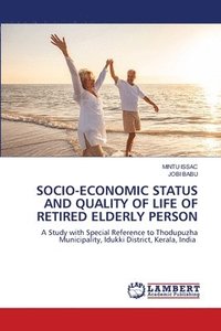 bokomslag Socio-Economic Status and Quality of Life of Retired Elderly Person