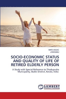 Socio-Economic Status and Quality of Life of Retired Elderly Person 1