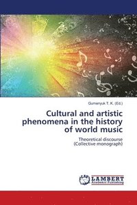 bokomslag Cultural and artistic phenomena in the history of world music