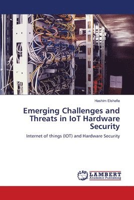 Emerging Challenges and Threats in IoT Hardware Security 1