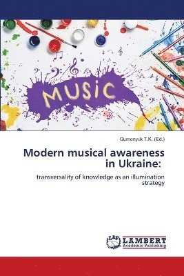 Gumenyuk T K, Gumenyuk T. K., Gumenyuk T.K. - Modern musical awareness in Ukraine, Häftad