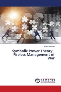 bokomslag Symbolic Power Theory: Fireless Management of War