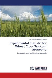 bokomslag Experimental Statistic for Wheat Crop (Triticum aestivum)