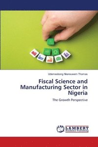 bokomslag Fiscal Science and Manufacturing Sector in Nigeria