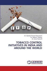 bokomslag TOBACCO CONTROL INITIATIVES IN INDIA AND AROUND THE WORLD