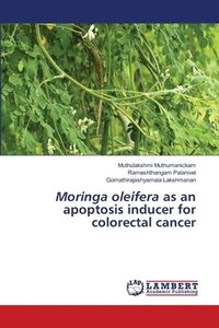 bokomslag Moringa oleifera as an apoptosis inducer for colorectal cancer