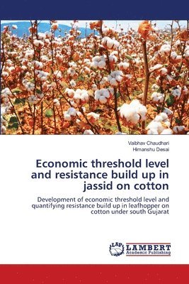 Vaibhav Chaudhari, Himanshu Desai - Economic threshold level and resistance build up in jassid on cotton, Häftad