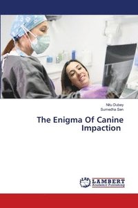 bokomslag The Enigma Of Canine Impaction