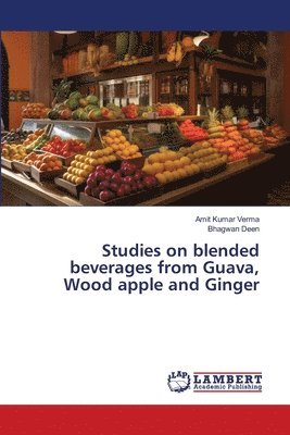 bokomslag Studies on blended beverages from Guava, Wood apple and Ginger