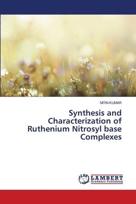 bokomslag Synthesis and Characterization of Ruthenium Nitrosyl base Complexes