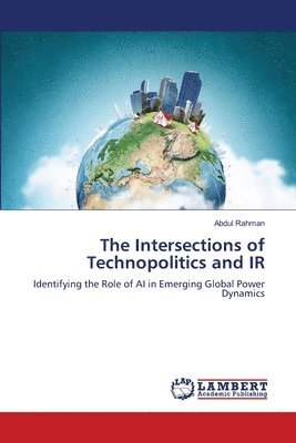 Abdul Rahman - Intersections of Technopolitics and IR, Häftad