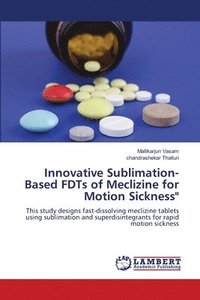 bokomslag Innovative Sublimation-Based FDTs of Meclizine for Motion Sickness&quot;