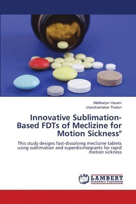 Innovative Sublimation-Based FDTs of Meclizine for Motion Sickness' 1