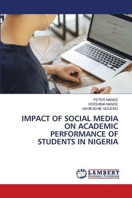 Impact of Social Media on Academic Performance of Students in Nigeria 1