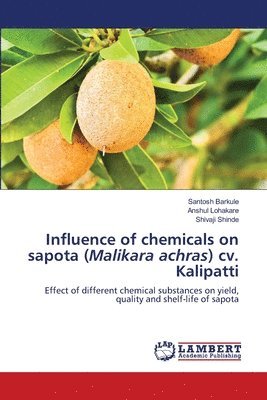 Influence of chemicals on sapota (Malikara achras) cv. Kalipatti 1