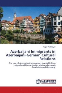 bokomslag Azerbaijani Immigrants in Azerbaijani-German Cultural Relations