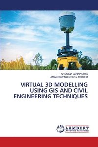 bokomslag Virtual 3D Modelling Using GIS and Civil Engineering Techniques