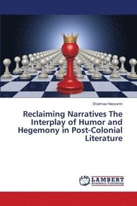 bokomslag Reclaiming Narratives The Interplay of Humor and Hegemony in Post-Colonial Literature