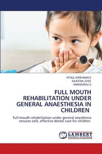 bokomslag Full Mouth Rehabilitation Under General Anaesthesia in Children