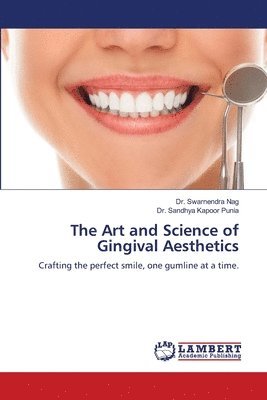 Swarnendra Nag, Sandhya Kapoor Punia - Art and Science of Gingival Aesthetics, Häftad