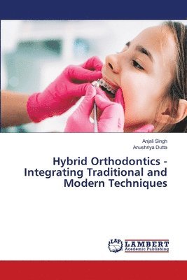 bokomslag Hybrid Orthodontics - Integrating Traditional and Modern Techniques