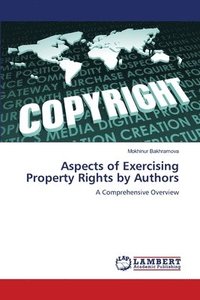 bokomslag Aspects of Exercising Property Rights by Authors