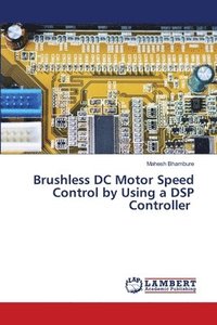 bokomslag Brushless DC Motor Speed Control by Using a DSP Controller