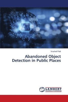 Abandoned Object Detection in Public Places 1