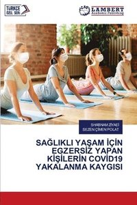 bokomslag Sa&#286;likli Ya&#350;am &#304;ç&#304;n Egzers&#304;z Yapan K&#304;&#350;&#304;ler&#304;n Cov&#304;d19 Yakalanma Kaygisi