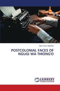 bokomslag Postcolonial Faces of Ngugi Wa Thiong'o