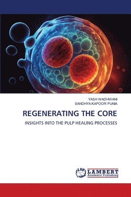 Yash Wadhwani, Sandhya Kapoor Punia - Regenerating the Core, Häftad