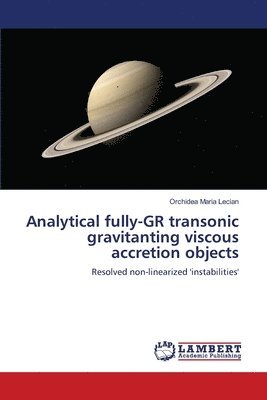 bokomslag Analytical fully-GR transonic gravitanting viscous accretion objects