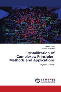 bokomslag Crystallization of Complexes: Principles, Methods and Applications