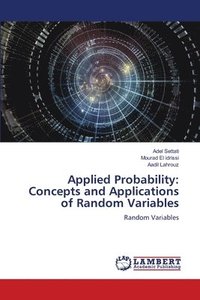 bokomslag Applied Probability: Concepts and Applications of Random Variables